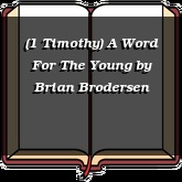 (1 Timothy) A Word For The Young