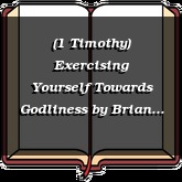 (1 Timothy) Exercising Yourself Towards Godliness