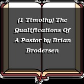 (1 Timothy) The Qualifications Of A Pastor