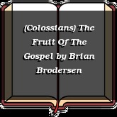 (Colossians) The Fruit Of The Gospel