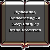 (Ephesians) Endeavoring To Keep Unity