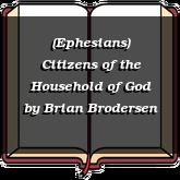 (Ephesians) Citizens of the Household of God