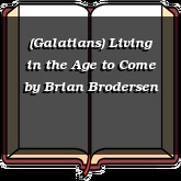 (Galatians) Living in the Age to Come