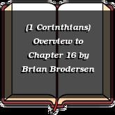 (1 Corinthians) Overview to Chapter 16