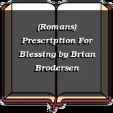 (Romans) Prescription For Blessing