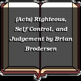 (Acts) Righteous, Self Control, and Judgement