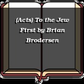 (Acts) To the Jew First