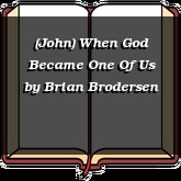 (John) When God Became One Of Us
