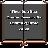 When Spiritual Famine Invades the Church