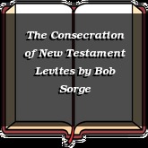 The Consecration of New Testament Levites