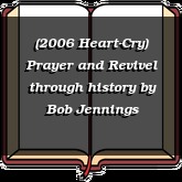 (2006 Heart-Cry) Prayer and Revivel through history