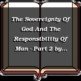 The Sovereignty Of God And The Responsibility Of Man - Part 2