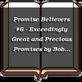 Promise Believers #6 - Exceedingly Great and Precious Promises