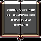 Family God's Way #4 - Husbands and Wives
