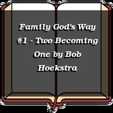 Family God's Way #1 - Two Becoming One