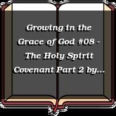 Growing in the Grace of God #08 - The Holy Spirit Covenant Part 2