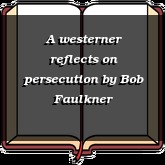 A westerner reflects on persecution