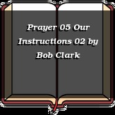 Prayer 05 Our Instructions 02