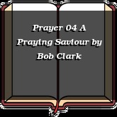 Prayer 04 A Praying Saviour