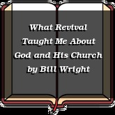 What Revival Taught Me About God and His Church