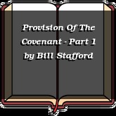 Provision Of The Covenant - Part 1