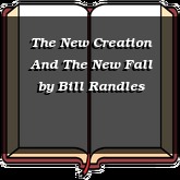 The New Creation And The New Fall