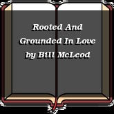 Rooted And Grounded In Love