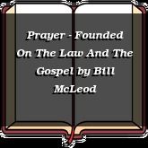 Prayer - Founded On The Law And The Gospel