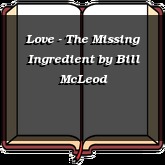 Love - The Missing Ingredient