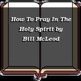 How To Pray In The Holy Spirit