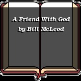 A Friend With God
