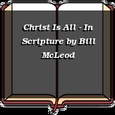 Christ Is All - In Scripture