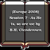 (Europe 2008) Session 7 - As He is, so are we