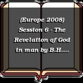 (Europe 2008) Session 6 - The Revelation of God in man