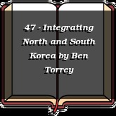 47 - Integrating North and South Korea