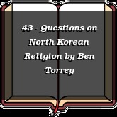 43 - Questions on North Korean Religion