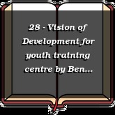 28 - Vision of Development for youth training centre