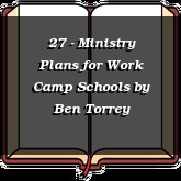 27 - Ministry Plans for Work Camp Schools