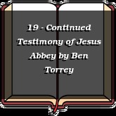 19 - Continued Testimony of Jesus Abbey