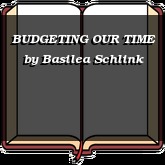 BUDGETING OUR TIME