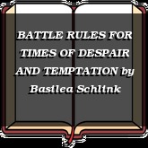 BATTLE RULES FOR TIMES OF DESPAIR AND TEMPTATION