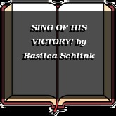 SING OF HIS VICTORY!