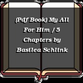 (Pdf Book) My All For Him / 5 Chapters