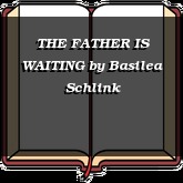 THE FATHER IS WAITING