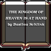 THE KINGDOM OF HEAVEN IS AT HAND