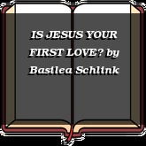 IS JESUS YOUR FIRST LOVE?