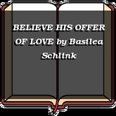 BELIEVE HIS OFFER OF LOVE