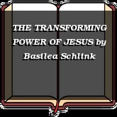 THE TRANSFORMING POWER OF JESUS