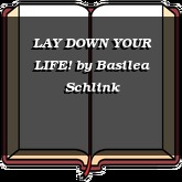 LAY DOWN YOUR LIFE!