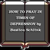 HOW TO PRAY IN TIMES OF DEPRESSION